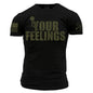 F*ck Your Feelings - Green on Black