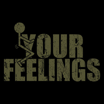F*ck Your Feelings - Green on Black